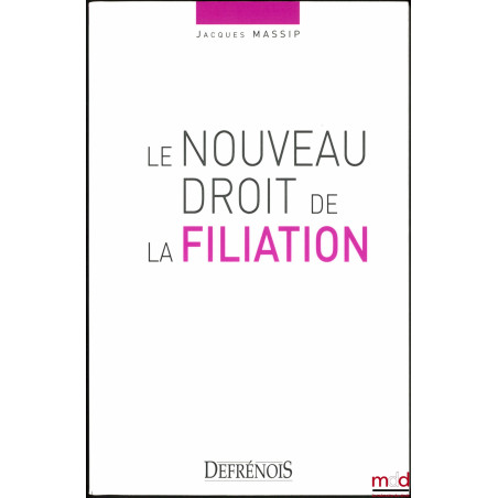 LE NOUVEAU DROIT DE LA FILIATION