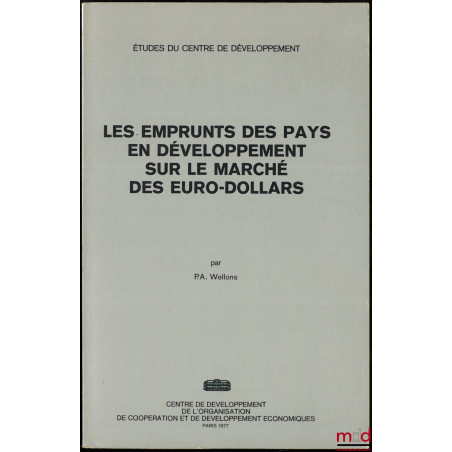 LES EMPRUNTS DES PAYS EN DÉVELOPPEMENT SUR LE MARCHÉ DES EUROS-DOLLARS, Centre de développement de l’organisation de coopérat...