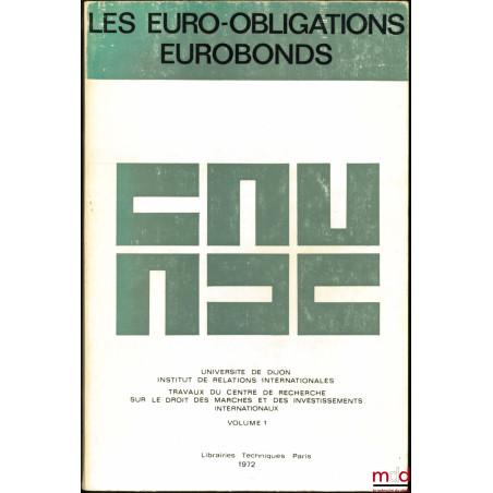 LES EURO-OBLIGATIONS - EUROBONDS, Travaux du Centre de rech. sur le droit des marchés et des investissements internationaux, ...