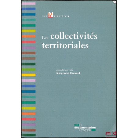 LES COLLECTIVITÉS TERRITORIALES, coordonné par Maryvonne Bonnard, coll. Les Notices