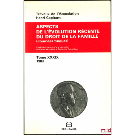 ASPECTS DE L’ÉVOLUTION RÉCENTE DU DROIT DE LA FAMILLE, Journées turques, t. XXXIX (1988)