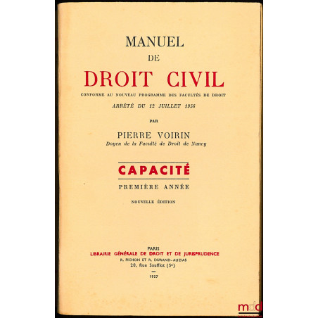 MANUEL DE DROIT CIVIL conforme au nouveau programme des Facultés de droit arrêté du 12 juillet 1956, Capacité première année,...