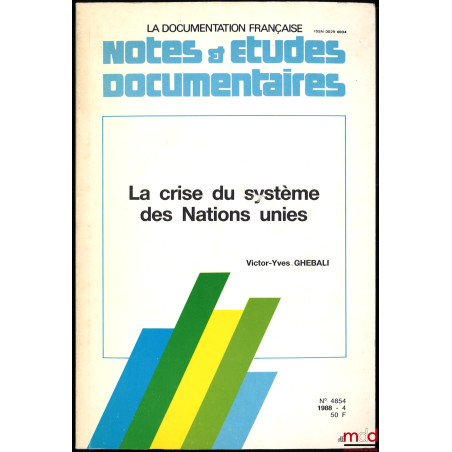 LA CRISE DU SYSTÈME DES NATIONS UNIES, coll. Notes & études documentaires