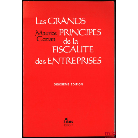 LES GRANDS PRINCIPES DE LA FISCALITÉ DES ENTREPRISES, 2e éd.