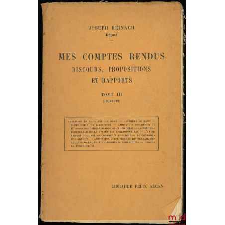 MES COMPTES RENDUS. DISCOURS, PROPOSITIONS ET RAPPORTS, t. I (1889-1893) et t. III (1908-1912)