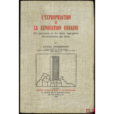 L’EXPROPRIATION ET LA RÉNOVATION URBAINE, Les personnes et les biens expropriés, Reconstitution des biens