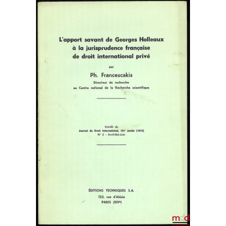 L’APPORT SAVANT DE GEORGES HOLLEAUX À LA JURISPRUDENCE FRANÇAISE DE DROIT INTERNATIONAL PRIVÉ, Extrait du Journal du Droit in...