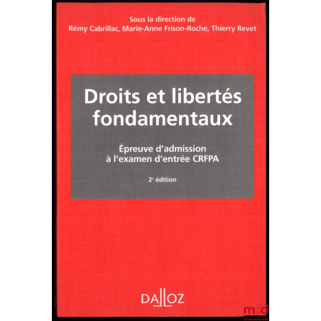 DROITS ET LIBERTÉS FONDAMENTAUX, 2e éd. revue et augmentée, sous la direction de Rémy Cabrillac, Marie-Anne Frison-Roche et T...