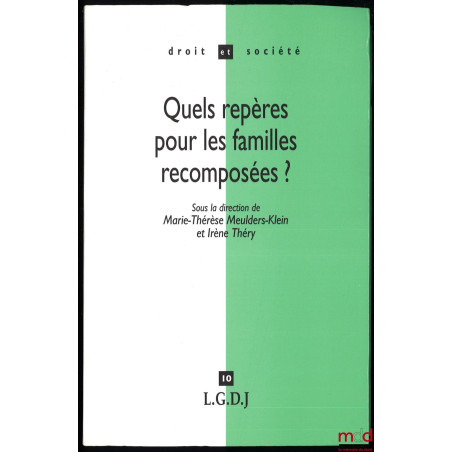 QUELS REPÈRES POUR LES FAMILLES RECOMPOSÉES ?, Une approche pluridisciplinaire internationale, sous la direction de Marie-Thé...