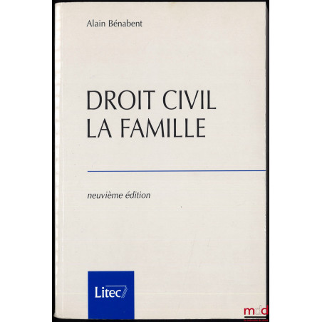 DROIT CIVIL : LA FAMILLE, 9e éd. à jour au 15 juillet 1998