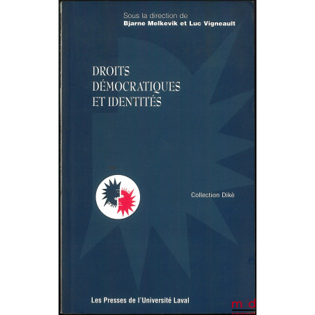 DROITS DÉMOCRATIQUES ET IDENTITÉS, sous la dir. de Bjarne Malkevik et Luc Vigneault, coll. Dikè