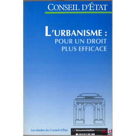 L’URBANISME : POUR UN DROIT PLUS EFFICACE