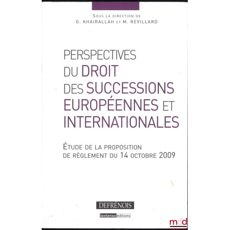 PERSPECTIVES DU DROIT DES SUCCESSIONS EUROPÉENNES ET INTERNATIONALES, Étude de la proposition de règlement du 14 octobre 2009...