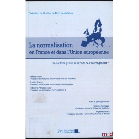 La normalisation en France et dans l?Union européenne, une activité privée au service de l?intérêt général ?, avec la partici...