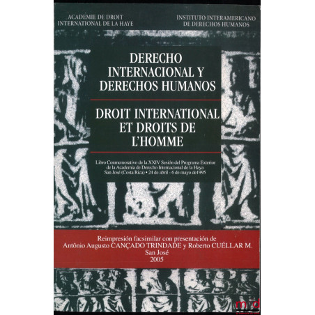 DERECHO INTERNACIONAL Y DERECHOS HUMANOS / DROIT INTERNATIONAL ET DROIT DE L’HOMME, Préface de Daniel Bardonnet et Antônio Ca...