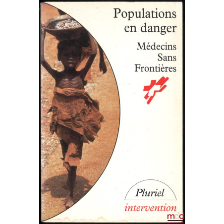 POPULATIONS EN DANGER, médecins sans frontières, ouvrage rédigé sous la direction de François Jean, coll. Pluriels