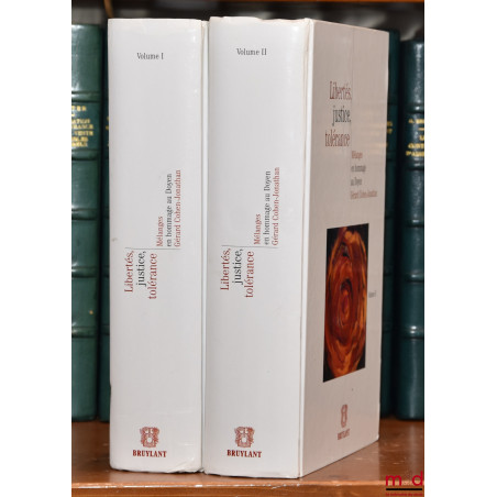 LIBERTÉS, JUSTICE, TOLÉRANCE. Mélanges en hommage au Doyen Gérard Cohen-Jonathan