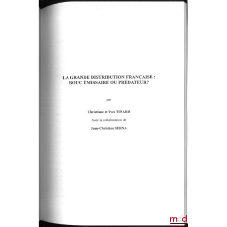 LA GRANDE DISTRIBUTION FRANÇAISE : BOUC ÉMISSAIRE OU PRÉDATEUR ? avec la collaboration de Jean-Christian Serna, coll. Actuali...