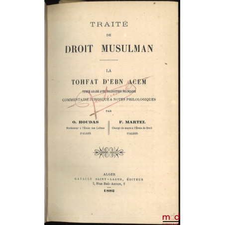 TRAITÉ DE DROIT MUSULMAN, LA TOHFAT D?EBN ACEM, Texte arabe avec traduction française, Commentaire juridique & notes philosop...