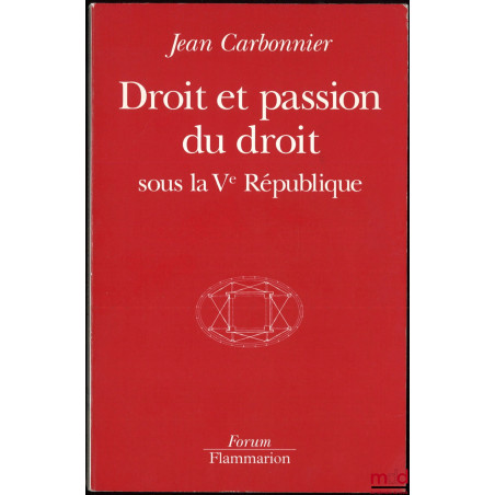 DROIT ET PASSION DU DROIT SOUS LA Ve RÉPUBLIQUE, coll. Forum