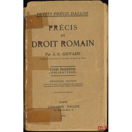 PRÉCIS DE DROIT ROMAIN, t. II : (Obligations), 3e éd. suivie d’un texte avec traduction des nouveaux fragments de Gaius et d’...