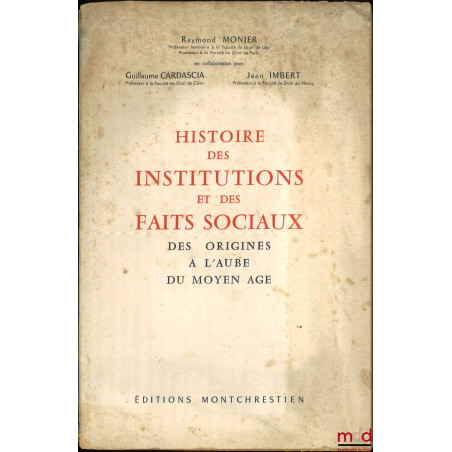 HISTOIRE DES INSTITUTIONS ET DES FAITS SOCIAUX DES ORIGINES À L’AUBE DU MOYEN ÂGE