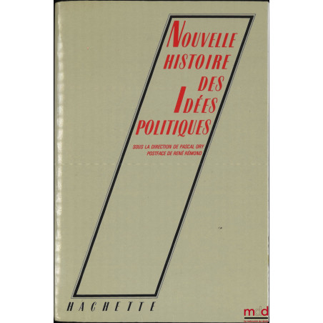 NOUVELLE HISTOIRE DES IDÉES POLITIQUES, Sous la direction de Pascal Ory, Postface de René Rémond,, coll. Pluriel