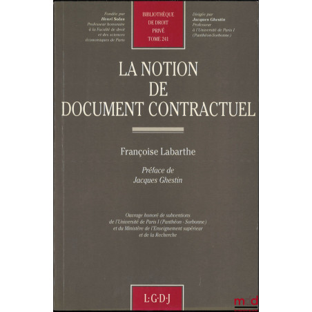 LA NOTION DE DOCUMENT CONTRACTUEL, Préface de Jacques Ghestin, Bibl. de droit privé, t. 241