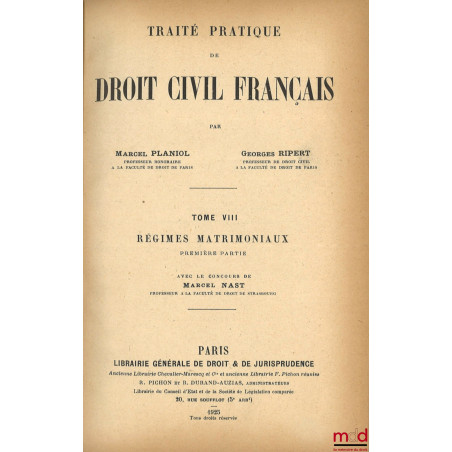 TRAITÉ PRATIQUE DE DROIT CIVIL FRANÇAIS, t. VIII : Régimes matrimoniaux avec le concours de Marcel Nast [mq. la 2e partie]