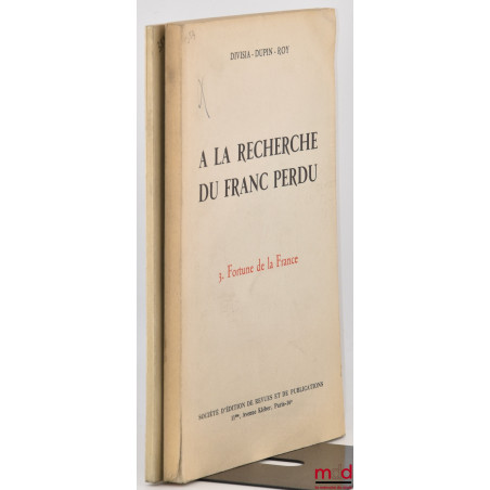 À LA RECHERCHE DU FRANC PERDU, t. I  Hausse et dispersion des prix, t. III : Fortune de la France, [mq. t. II]