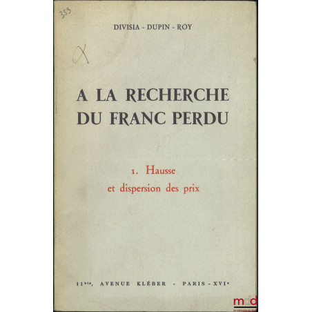 À LA RECHERCHE DU FRANC PERDU, t. I  Hausse et dispersion des prix, t. III : Fortune de la France, [mq. t. II]