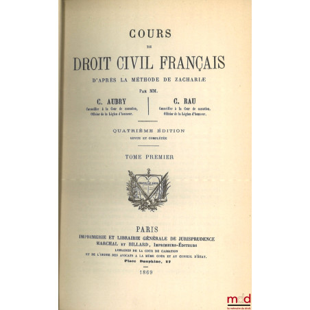 COURS DE DROIT CIVIL FRANÇAIS D’APRÈS LA MÉTHODE DE ZACHARIÆ, 4e éd. revue et complétée