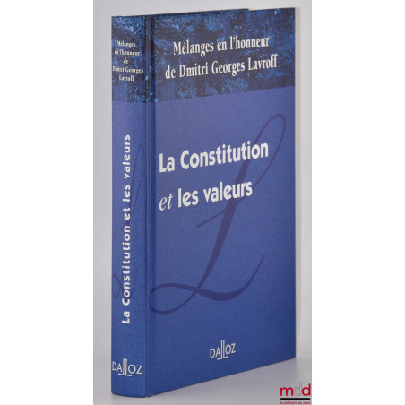 LA CONSTITUTION ET LES VALEURS, MÉLANGES EN L?HONNEUR DE DMITRI GEORGES LAVROFF, Préface de André Pouille et Ferdinand Mélin-...