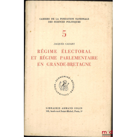 RÉGIME ÉLECTORAL ET RÉGIME PARLEMENTAIRE EN GRANDE-BRETAGNE, Préface de Jean-Jacques Chevallier, Cahier de la Fondation natio...