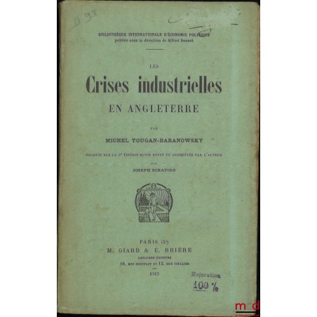 LES CRISES INDUSTRIELLES EN ANGLETERRE, Traduit sur la 2e éd. russe revue et augmentée par l?auteur par Joseph Schapiro, Bibl...