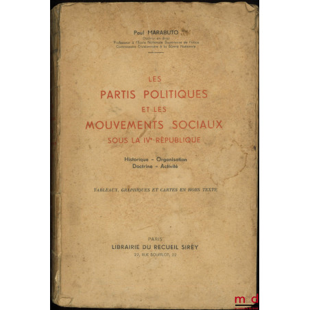 LES PARTIS POLITIQUES ET LES MOUVEMENTS SOCIAUX SOUS LA IVe RÉPUBLIQUE, Historique - Organisation - Doctrine - Activité