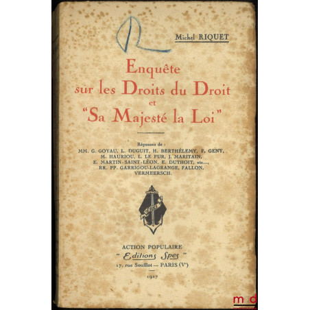 ENQUÊTE SUR LES DROITS DU DROIT ET « SA MAJESTÉ LA LOI », Réponses de : G. Goyau, L. Duguit, H. Berthélemy, F. Geny, M. Hauri...