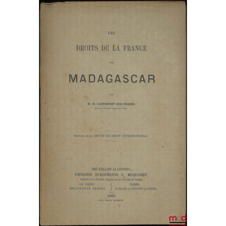 LES DROITS DE LA FRANCE SUR MADAGASCAR, Extrait de la Revue de droit international