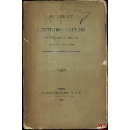 DE L’ESPRIT DES CONSTITUTIONS POLITIQUES ET DE SON INFLUENCE SUR LA LÉGISLATION, Ouvrage traduit de l’allemand par C. M.