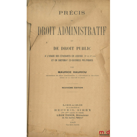 PRÉCIS DE DROIT ADMINISTRATIF ET DE DROIT PUBLIC, à l?usage des étudiants en licence (2e et 3e années) et en doctorat ès-scie...