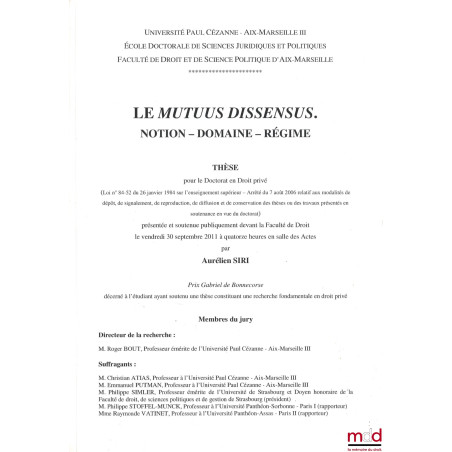 LE MUTUUS DISSENSUS, Notion - Domaine - Régime, Thèse (Dir : Roger Bout ; Suffragants : Christian Atias, Emmanuel Putman, Phi...