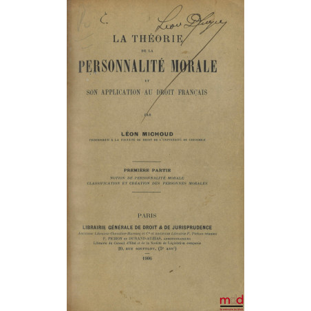 LA THÉORIE DE LA PERSONNALITÉ MORALE et son application au droit français, Première partie : Notion de personnalité morale, c...