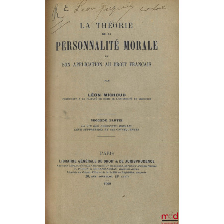 LA THÉORIE DE LA PERSONNALITÉ MORALE et son application au droit français, Première partie : Notion de personnalité morale, c...