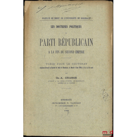 LES DOCTRINES POLITIQUES DU PARTI RÉPUBLICAIN À LA FIN DU SECOND EMPIRE, Thèse, Faculté de droit de l’Université de Bordeaux