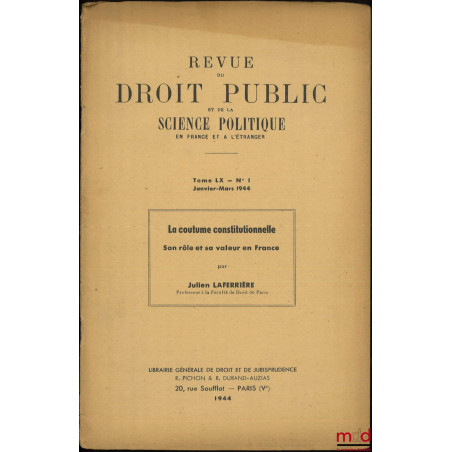 LA COUTUME CONSTITUTIONNELLE, Son rôle et sa valeur en France, Revue du droit public et de la science politique en France et ...