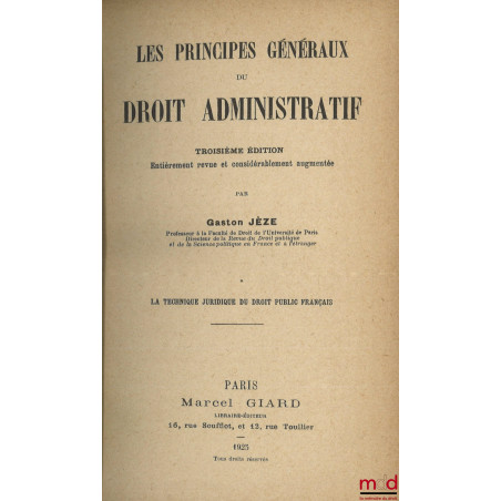 LES PRINCIPES GÉNÉRAUX DU DROIT ADMINISTRATIF, 3e éd. entièrement revue et considérablement augmentée, t. I [seul] : La techn...