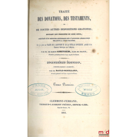 TRAITÉ DES DONATIONS, DES TESTAMENTS, ET DE TOUTES AUTRES DISPOSITIONS GRATUITES, SUIVANT LES PRINCIPES DU CODE NAPOLÉON, PRÉ...