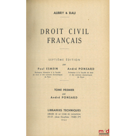 DROIT CIVIL FRANÇAIS :t. I : État civil - Nationalité - Incapables, 7e éd., (par André PONSARD - Préface de Paul Esmein) ;t...