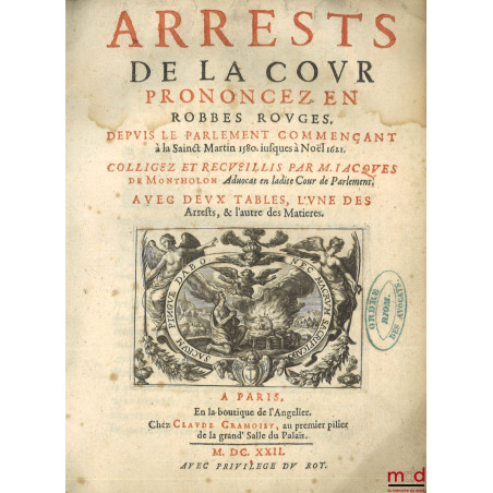 ARRESTS DE LA COUR PRONONCEZ EN ROBBES ROUGES. Depuis le Parlement commençant à la Saint Martin 1580 jusqu?à Noël 1621. Colli...