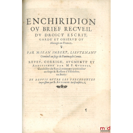 LA PRACTIQUE JUDICIAIRE, TANT CIVILE QUE CRIMINELLE, receuë & observée par tout le Royaume de France. Composée par M. J. I., ...